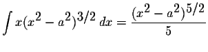 $\displaystyle \int x(x^{\displaystyle2}-a^{\displaystyle2})^{\displaystyle3/2}\...
...splaystyle \frac{(x^{\displaystyle2}-a^{\displaystyle2})^{\displaystyle5/2}}{5}$