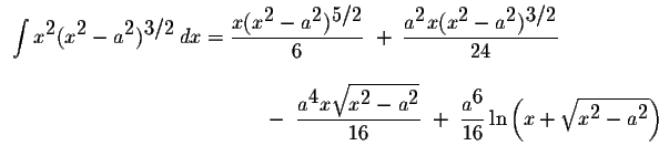 $\begin{array}{ll}
\displaystyle \int x^{\displaystyle2}(x^{\displaystyle2}-a^{\...
...x+\displaystyle \sqrt{x^{\displaystyle2}-a^{\displaystyle2}}\right)
\end{array}$