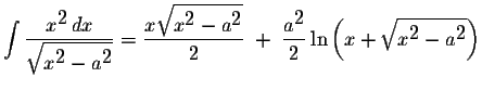 $\displaystyle \int\displaystyle \frac{x^{\displaystyle2}\,dx}{\displaystyle \sq...
...{2}\ln\left(x+\displaystyle \sqrt{x^{\displaystyle2}-a^{\displaystyle2}}\right)$