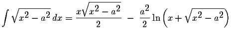 $\displaystyle \int\displaystyle \sqrt{x^{\displaystyle2}-a^{\displaystyle2}}\,d...
...{2}\ln\left(x+\displaystyle \sqrt{x^{\displaystyle2}-a^{\displaystyle2}}\right)$