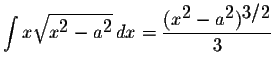 $\displaystyle \int x\displaystyle \sqrt{x^{\displaystyle2}-a^{\displaystyle2}}\...
...splaystyle \frac{(x^{\displaystyle2}-a^{\displaystyle2})^{\displaystyle3/2}}{3}$