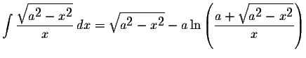 $\displaystyle \int\displaystyle \frac{\displaystyle \sqrt{a^{\displaystyle2}-x^...
...e \frac{a+\displaystyle \sqrt{a^{\displaystyle2}-x^{\displaystyle2}}}{x}\right)$