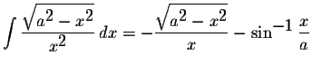 $\displaystyle \int\displaystyle \frac{\displaystyle \sqrt{a^{\displaystyle2}-x^...
...style2}-x^{\displaystyle2}}}{x}-\sin^{\displaystyle-1}\displaystyle \frac{x}{a}$