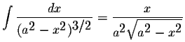 $\displaystyle \int\displaystyle \frac{dx}{(a^{\displaystyle2}-x^{\displaystyle2...
...}{a^{\displaystyle2}\displaystyle \sqrt{a^{\displaystyle2}-x^{\displaystyle2}}}$