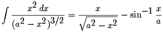 $\displaystyle \int\displaystyle \frac{x^{\displaystyle2}\,dx}{(a^{\displaystyle...
...laystyle2}-x^{\displaystyle2}}}-\sin^{\displaystyle-1}\displaystyle \frac{x}{a}$