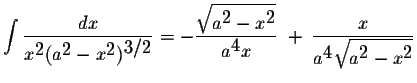 $\displaystyle \int\displaystyle \frac{dx}{x^{\displaystyle2}(a^{\displaystyle2}...
...}{a^{\displaystyle4}\displaystyle \sqrt{a^{\displaystyle2}-x^{\displaystyle2}}}$