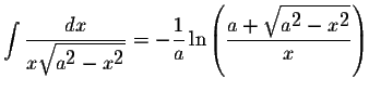 $\displaystyle \int\displaystyle \frac{dx}{x\displaystyle \sqrt{a^{\displaystyle...
...e \frac{a+\displaystyle \sqrt{a^{\displaystyle2}-x^{\displaystyle2}}}{x}\right)$