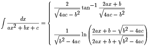 $\displaystyle \int\displaystyle \frac{dx}{ax^{\displaystyle2}+bx+c}=\left\{\beg...
...{2ax+b+\displaystyle \sqrt{b^{\displaystyle2}-4ac}}\right)
\end{array} \right.$