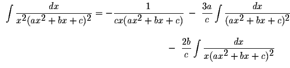 $\begin{array}{ll}
\displaystyle \int\displaystyle \frac{dx}{x^{\displaystyle2}(...
...isplaystyle \frac{dx}{x(ax^{\displaystyle2}+bx+c)^{\displaystyle2}}
\end{array}$