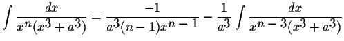 $\displaystyle \int\displaystyle \frac{dx}{x^{\displaystyle n}(x^{\displaystyle3...
...aystyle \frac{dx}{x^{\displaystyle n-3}(x^{\displaystyle3}+a^{\displaystyle3})}$