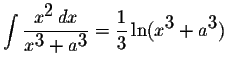 $\displaystyle \int\displaystyle \frac{x^{\displaystyle2}\,dx}{x^{\displaystyle3...
...laystyle3}}=\displaystyle \frac{1}{3}\ln(x^{\displaystyle3}+a^{\displaystyle3})$