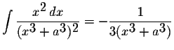 $\displaystyle \int\displaystyle \frac{x^{\displaystyle2}\,dx}{(x^{\displaystyle...
...splaystyle2}}=-\displaystyle \frac{1}{3(x^{\displaystyle3}+a^{\displaystyle3})}$