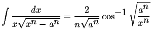 $\displaystyle \int\displaystyle \frac{dx}{x\displaystyle \sqrt{x^{\displaystyle...
...splaystyle \sqrt{\displaystyle \frac{a^{\displaystyle n}}{x^{\displaystyle n}}}$