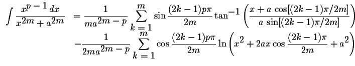 $\displaystyle
\begin{array}{lcl}
\displaystyle \int\displaystyle \frac{x^{\disp...
...\cos\displaystyle \frac{(2k-1)\pi}{2m}+a^{\displaystyle2}\right)\\
\end{array}$