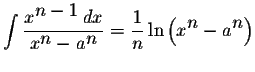 $\displaystyle \int\displaystyle \frac{x^{\displaystyle n-1}\,dx}{x^{\displaysty...
...displaystyle \frac{1}{n}\ln\left(x^{\displaystyle n}-a^{\displaystyle n}\right)$