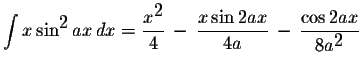 $\displaystyle \int x\sin^{\displaystyle2} ax\,dx=\displaystyle \frac{x^{\displa...
...yle \frac{x\sin 2ax}{4a}\,-\,\displaystyle \frac{\cos 2ax}{8a^{\displaystyle2}}$