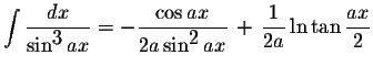 $\displaystyle \int\displaystyle \frac{dx}{\sin^{\displaystyle3} ax}=-\displayst...
...splaystyle2}ax}\,+\,\displaystyle \frac{1}{2a}\ln\tan\displaystyle \frac{ax}{2}$