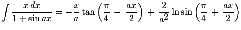 $\displaystyle \int\displaystyle \frac{x\,dx}{1+\sin ax}=-\displaystyle \frac{x}...
...}\ln\sin\left(\displaystyle \frac{\pi}{4}\,+\,\displaystyle \frac{ax}{2}\right)$