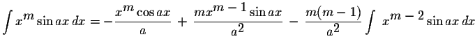 $\displaystyle \int x^{\displaystyle m}\sin ax\,dx=-\displaystyle \frac{x^{\disp...
...m(m-1)}{a^{\displaystyle2}}\displaystyle \int\ x^{\displaystyle m-2}\sin ax\,dx$