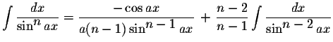 $\displaystyle \int\displaystyle \frac{dx}{\sin^{\displaystyle n}ax}=\displaysty...
...{n-2}{n-1}\displaystyle \int\displaystyle \frac{dx}{\sin^{\displaystyle n-2}ax}$