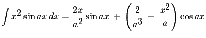 $\displaystyle \int x^{\displaystyle2}\sin ax\,dx=\displaystyle \frac{2x}{a^{\di...
...^{\displaystyle3}}\,-\,\displaystyle \frac{x^{\displaystyle2}}{a}\right)\cos ax$