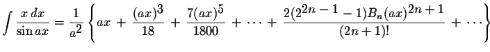 $\displaystyle \int\displaystyle \frac{x\,dx}{\sin ax}=\displaystyle \frac{1}{a^...
...\displaystyle2n-1}-1)B_{n}(ax)^{\displaystyle2n+1}}{(2n+1)!}\,+\,\cdots\right\}$