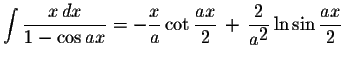 $\displaystyle \int\displaystyle \frac{x\,dx}{1-\cos ax}=-\displaystyle \frac{x}...
...,+\,\displaystyle \frac{2}{a^{\displaystyle2}}\ln\sin\displaystyle \frac{ax}{2}$