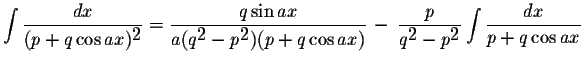 $\displaystyle \int\displaystyle \frac{dx}{(p+q\cos ax)^{\displaystyle2}}=\displ...
...tyle2}-p^{\displaystyle2}}\displaystyle \int\displaystyle \frac{dx}{p+q\cos ax}$