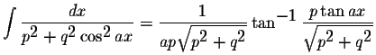 $\displaystyle \int\displaystyle \frac{dx}{p^{\displaystyle2}+q^{\displaystyle2}...
...yle \frac{p\tan ax}{\displaystyle \sqrt{p^{\displaystyle2}+q^{\displaystyle2}}}$