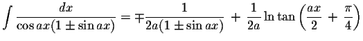 $\displaystyle \int\displaystyle \frac{dx}{\cos ax(1\pm\sin ax)}=\mp\displaystyl...
...}\ln\tan\left(\displaystyle \frac{ax}{2}\,+\,\displaystyle \frac{\pi}{4}\right)$