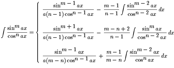 $\displaystyle \int\displaystyle \frac{\sin^{\displaystyle m}ax}{\cos^{\displays...
...{\sin^{\displaystyle m-2}ax}{\cos^{\displaystyle n}ax}\,dx
\end{array} \right.$