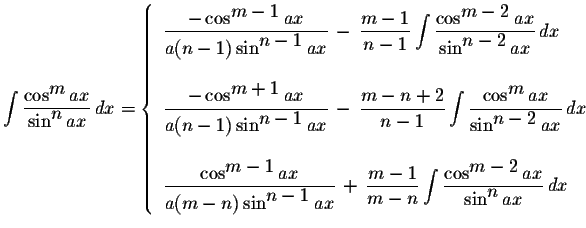 $\displaystyle \int\displaystyle \frac{\cos^{\displaystyle m}ax}{\sin^{\displays...
...{\cos^{\displaystyle m-2}ax}{\sin^{\displaystyle n}ax}\,dx
\end{array} \right.$