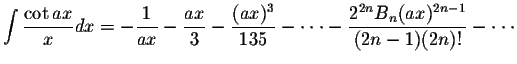 $\displaystyle\int\displaystyle \frac{\cot ax}{x}dx=-\displaystyle \frac{1}{ax}-...
...dot -\displaystyle \frac{2^{2n}B_{n}(ax)^{2n-1}}{(2n-1)(2n)!}- \cdot\cdot\cdot $