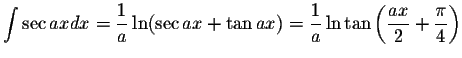 $\displaystyle\int\sec ax dx=\displaystyle \frac{1}{a}\ln(\sec ax+\tan ax)=\disp...
...1}{a}\ln\tan\left(\displaystyle \frac{ax}{2}+\displaystyle \frac{\pi}{4}\right)$