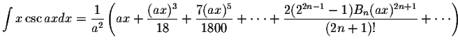 $\displaystyle\int x\csc ax dx=\displaystyle \frac{1}{a^2}\left(ax+\displaystyle...
...laystyle \frac{2(2^{2n-1}-1)B_{n}(ax)^{2n+1}}{(2n+1)!}+ \cdot\cdot\cdot \right)$