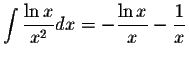 $\displaystyle\int\displaystyle \frac{\ln x}{x^2}dx=-\displaystyle \frac{\ln x}{x}-\displaystyle \frac{1}{x}$