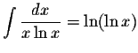 $\displaystyle\int\displaystyle \frac{dx}{x\ln x}=\ln (\ln x)$