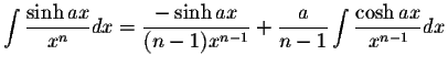 $\displaystyle\int\displaystyle \frac{\sinh ax}{x^n}dx=\displaystyle \frac{-\sin...
...^{n-1}}+\displaystyle \frac{a}{n-1}\int\displaystyle \frac{\cosh ax}{x^{n-1}}dx$