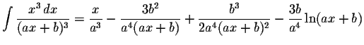 $\displaystyle \int\displaystyle \frac{x^{3}\,dx}{(ax+b)^{3}}=\displaystyle \fra...
...splaystyle \frac{b^3}{2a^{4}(ax+b)^{2}}-\displaystyle \frac{3b}{a^{4}}\ln(ax+b)$