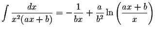 $\displaystyle \int\displaystyle \frac{dx}{x^{2}(ax+b)}=-\displaystyle \frac{1}{bx}+\displaystyle \frac{a}{b^{2}}\ln\left(\displaystyle \frac{ax+b}{x}\right)$