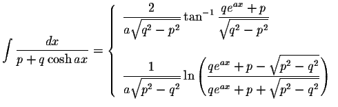 $\displaystyle\int\displaystyle \frac{dx}{p+q\cosh ax}=\left\{ \begin{array}{ll}...
...rt{p^2-q^2}}{qe^{ax}+p+\displaystyle \sqrt{p^2-q^2}}\right)
\end{array}\right. $