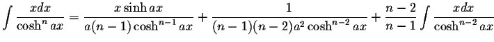 $\displaystyle\int\displaystyle \frac{x dx}{\cosh^n ax}=\displaystyle \frac{x\si...
...2}ax}+\displaystyle \frac{n-2}{n-1}\int\displaystyle \frac{x dx}{\cosh^{n-2}ax}$