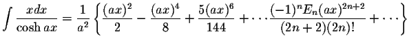 $\displaystyle\int\displaystyle \frac{x dx}{\cosh ax}=\displaystyle \frac{1}{a^2...
...displaystyle \frac{(-1)^n E_n(ax)^{2n+2}}{(2n+2)(2n)!}+\cdot\cdot\cdot \right\}$