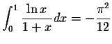 $\displaystyle\int_{0}^{1}\displaystyle \frac{\ln x}{1+x}dx=-\displaystyle \frac{\pi^2}{12}$