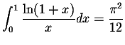 $\displaystyle\int_{0}^{1}\displaystyle \frac{\ln(1+x)}{x}dx=\displaystyle \frac{\pi^2}{12}$