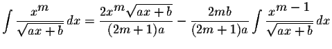 $\displaystyle \int\displaystyle \frac{x^{\displaystyle m}}{\displaystyle \sqrt{...
...e \int\displaystyle \frac{x^{\displaystyle
m-1}}{\displaystyle \sqrt{ax+b}}\,dx$