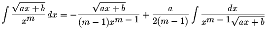 $\displaystyle \int\displaystyle \frac{\displaystyle \sqrt{ax+b}}{x^{\displaysty...
...yle \int\displaystyle \frac{dx}{x^{\displaystyle m-1}\displaystyle \sqrt{ax+b}}$