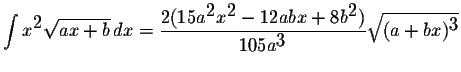 $\displaystyle \int x^{\displaystyle2}\displaystyle \sqrt{ax+b}\,dx=\displaystyl...
...aystyle
2})}{105a^{\displaystyle3}}\displaystyle \sqrt{(a+bx)^{\displaystyle3}}$