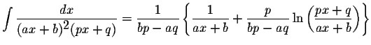 $\displaystyle \int\displaystyle \frac{dx}{(ax+b)^{\displaystyle
2}(px+q)}=\disp...
...laystyle \frac{p}{bp-aq}\ln\left(\displaystyle \frac{px+q}{ax+b}\right)\right\}$