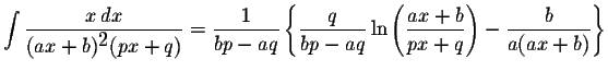 $\displaystyle \int\displaystyle \frac{x\,dx}{(ax+b)^{\displaystyle2}(px+q)}=\di...
...(\displaystyle \frac{ax+b}{px+q}\right)-\displaystyle \frac{b}{a(ax+b)}\right\}$